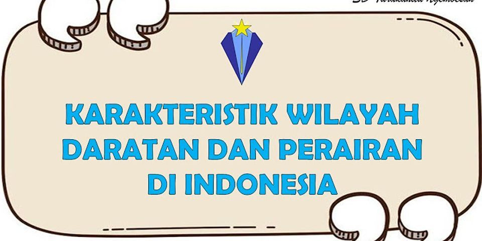 Apa karakteristik wilayah Indonesia?