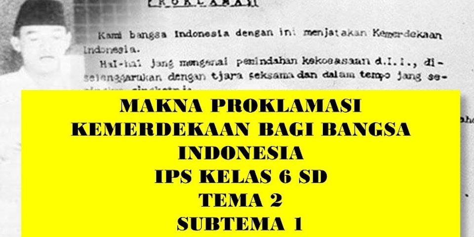 Apa makna proklamasi bagi kamu sebagai bangsa Indonesia?