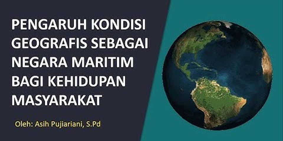Apa pengaruh kondisi geografis Indonesia sebagai negara maritim bagi kehidupan ekonominya