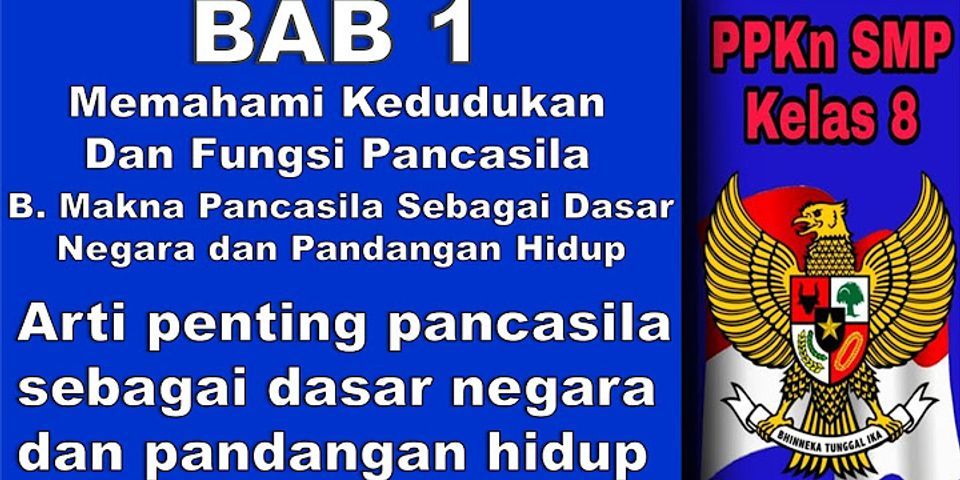 Apakah arti penting tentang Pancasila sebagai dasar negara dan pandangan hidup bangsa Indonesia?