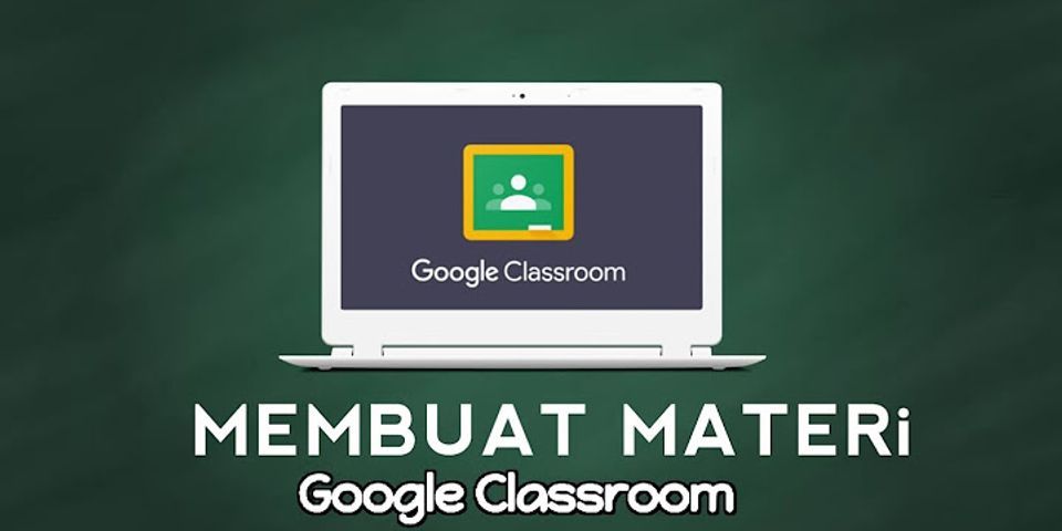 Bagaimana cara membuat materi di Google Classroom?