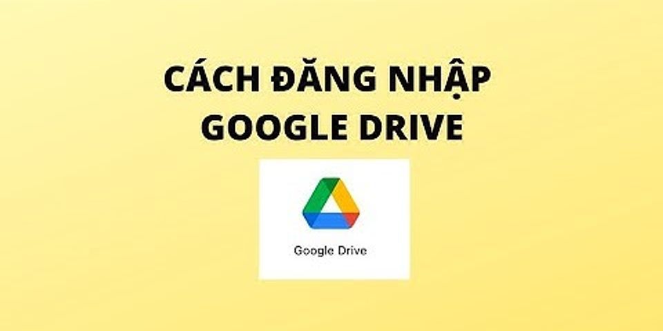 Cách đăng nhập Google Drive