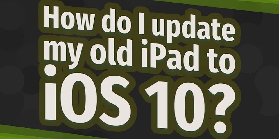 Can I upgrade an old iPad to iOS 10?