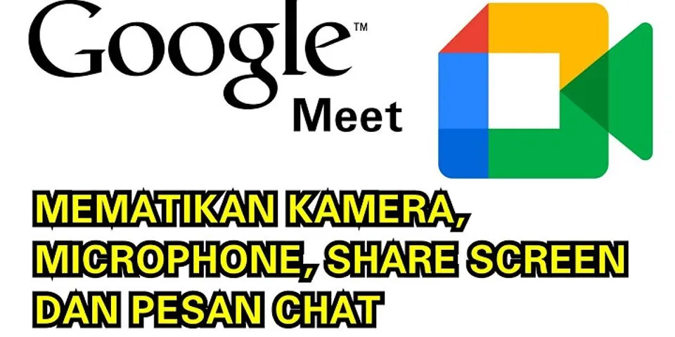 Cara mematikan mic dan kamera di Google Meet