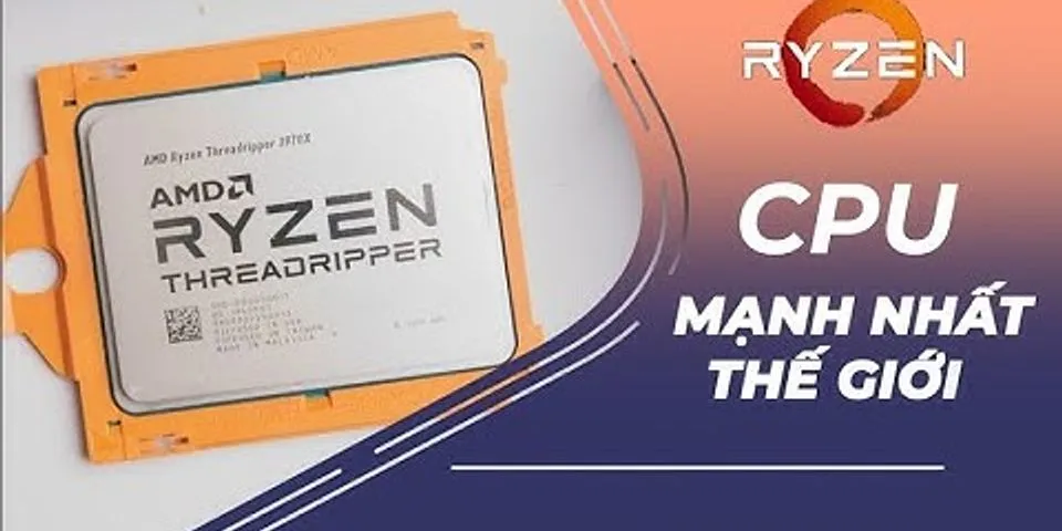 CPU mạnh nhất hiện nay 2021