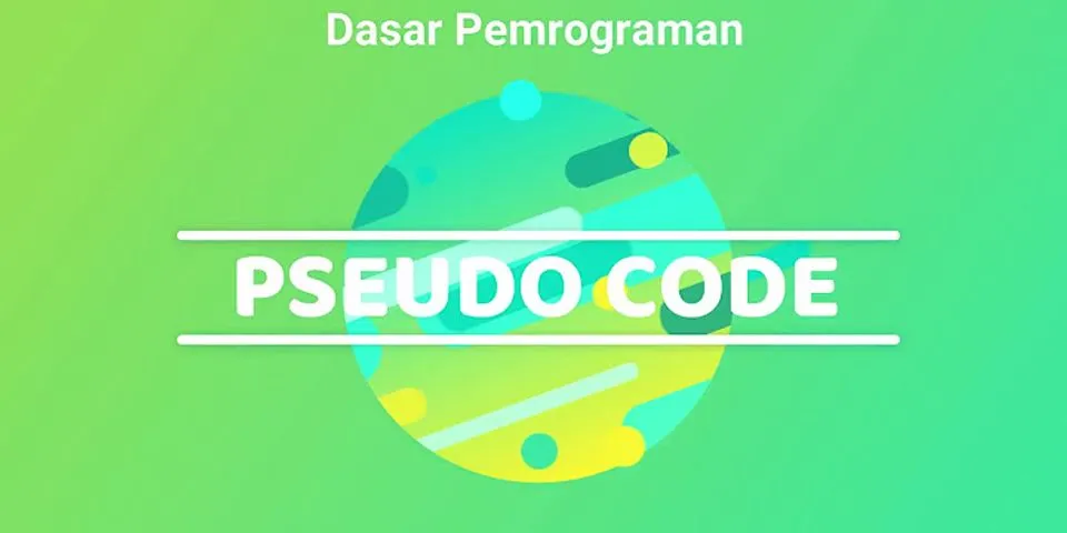 Jelaskan apa yang dimaksud dengan pseudocode?