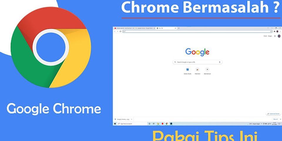 Kenapa Google Chrome tidak bisa dibuka pada laptop?