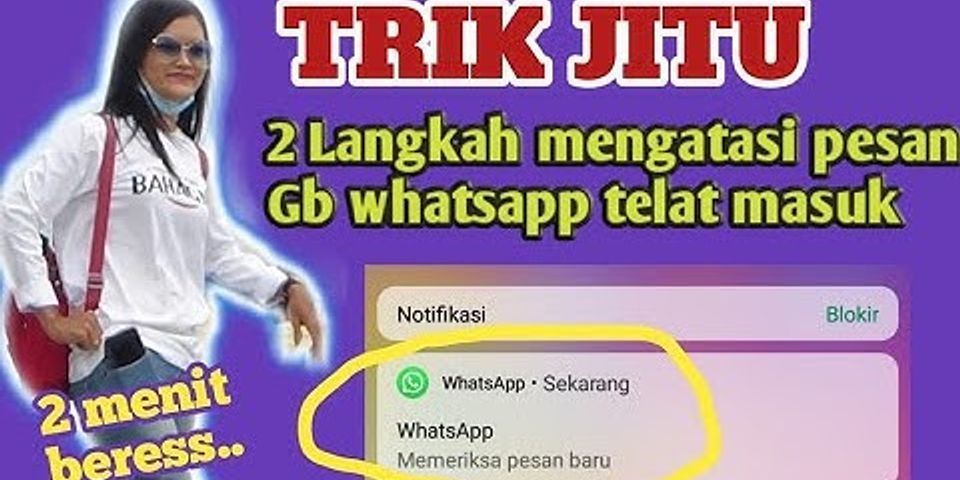 Kenapa pesan WhatsApp GB tidak masuk?