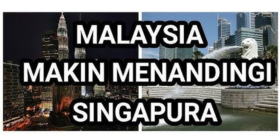 Mengapa negara Singapura lebih maju dibandingkan dibandingkan negara lainnya di Asia Tenggara?