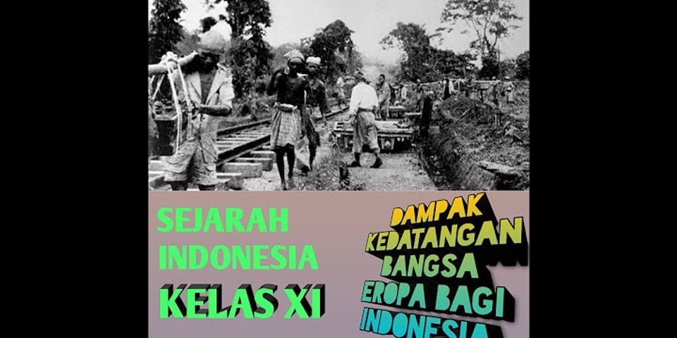 Sebutkan dampak apa saja yang muncul ketika bangsa Eropa melakukan penjajahan di Indonesia?