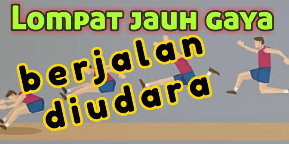 Tolakan Kaki Pada Lompat Jauh Gaya Berjalan Diudara Dilakukan Dengan