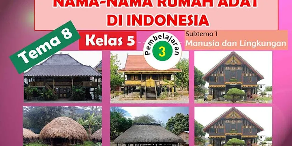 Tuliskan 3 rumah adat yang ada di wilayah Indonesia