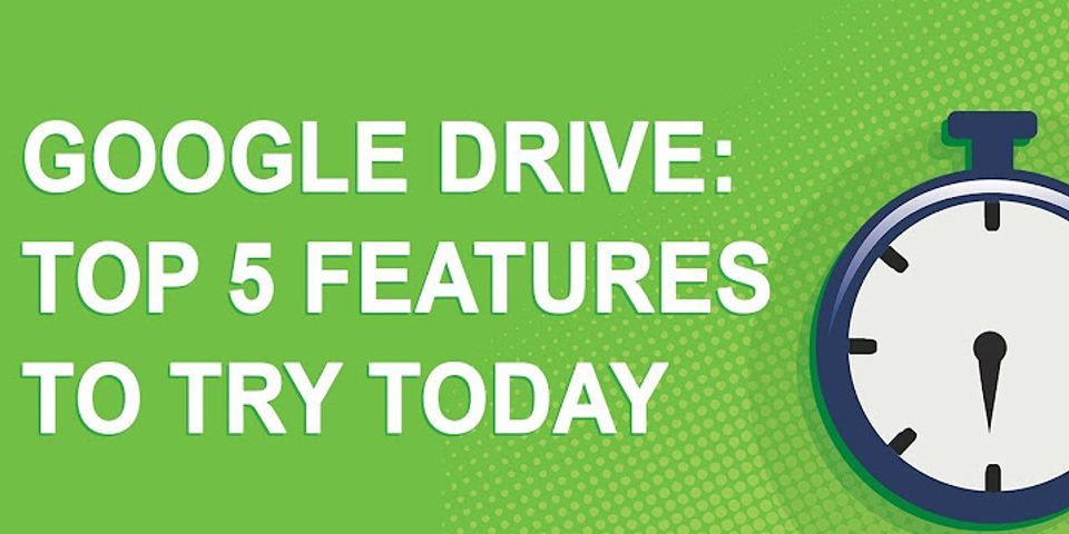 What are the three features of Google Drive?